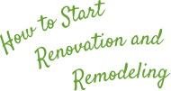 How to start renovation and remodeling